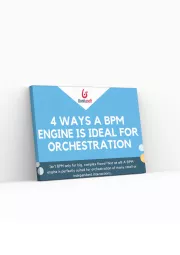 4 ways a BPM engine is ideal for orchestration
