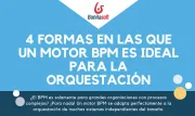 4 formas en las que un motor BPM es ideal para la orquestación