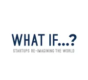 What if…? Startups re-imagining the world